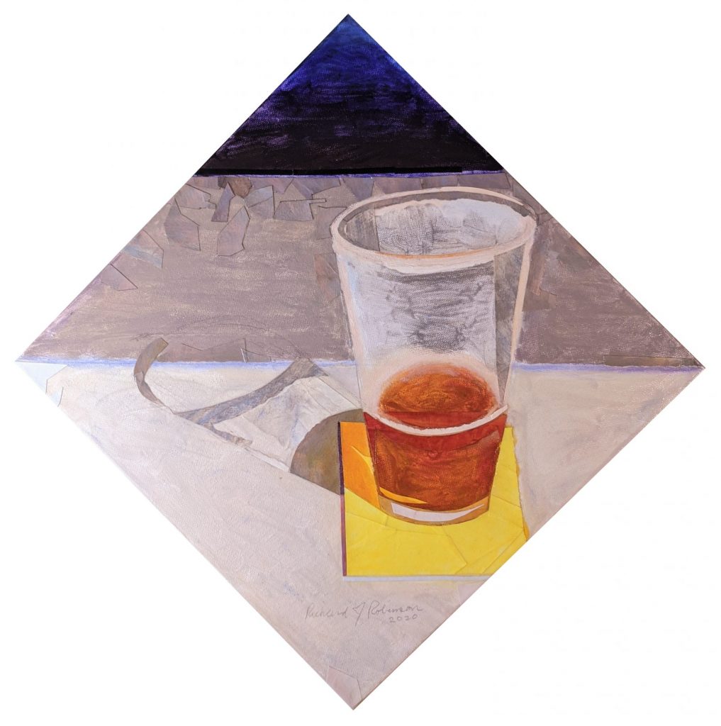 Richard Robinson, "Cheers", collage, $125.		There's a beauty in the simple and ordinary. Pleasure sitting with a friend or family member enjoying an ale or coffee together. Maybe discussing life and living, or maybe just appreciating the small things in our world.